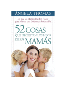 Inspiración Semanal: Descubre las 52 Cosas Que Los Hijos Necesitan De Sus Mamas