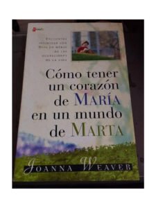 Cómo Tener Un Corazón De María En Un Mundo De Marta