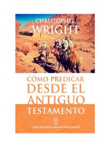 Cómo Predicar Desde El Antiguo Testamento