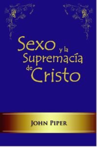 Sexo y La Supremacía De Cristo