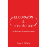 El Corazón y los Hábitos: La Clave Para el Cambio Duradero