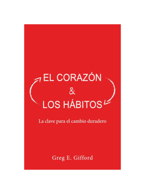 El Corazón y los Hábitos: La Clave Para el Cambio Duradero
