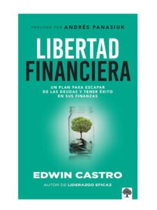 Libertad financiera: Un plan para escapar de las deudas y tener éxito en sus finanzas