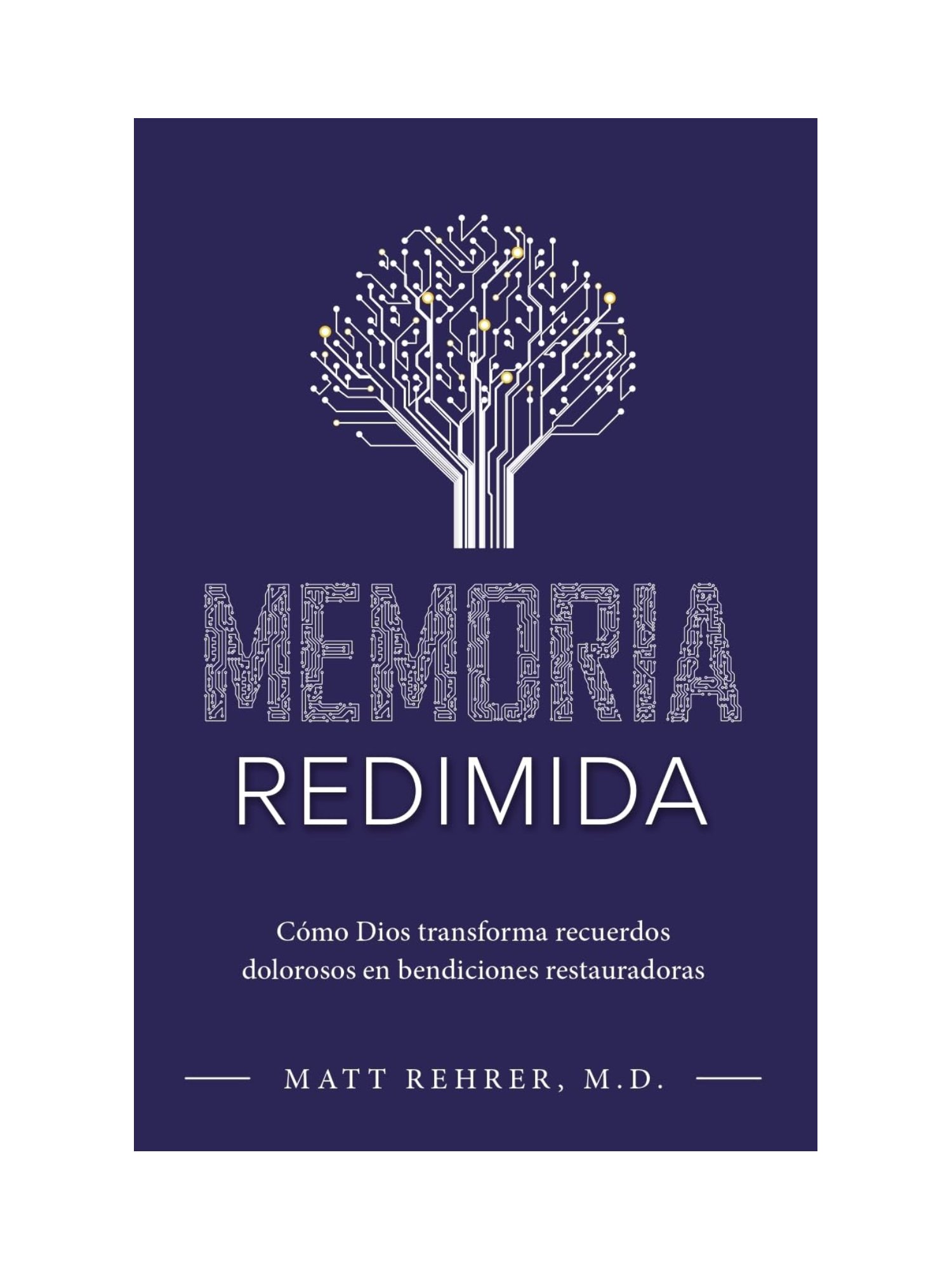 Memoria Redimida 1 Memoria Redimida: Cómo Dios Transforma Recuerdos Dolorosos en Bendiciones Restauradoras
