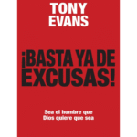 Basta Ya De Excusas: Sea El Hombre Que Dios Quiere Que Sea