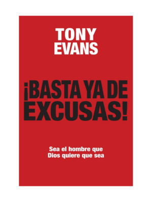 Basta Ya De Excusas: Sea El Hombre Que Dios Quiere Que Sea