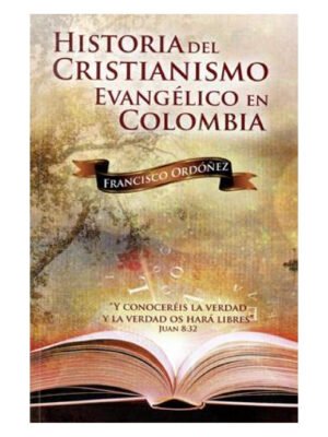 Historia del Cristianismo Evangélico En Colombia