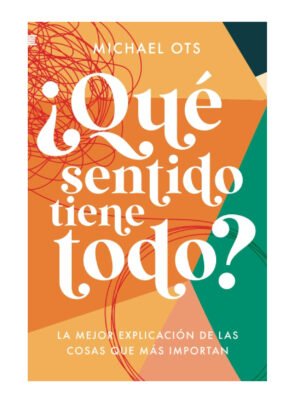 ¿Qué sentido tiene todo?