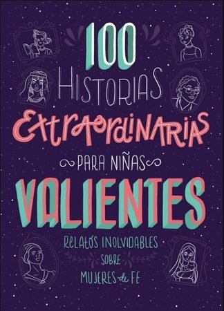 100 Historias extraordinarias para niñas valientes 1 100 Historias extraordinarias para niñas valientes