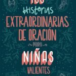 100 Historias Extraordinarias de Oración para Niñas