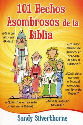 101 Hechos asombrosos de la Biblia [Libro]