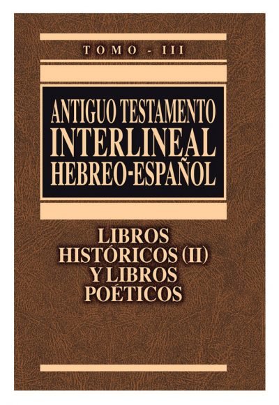 Antiguo Testamento Interlineal Libros Históricos-Poéticos Tomo 3 1 Antiguo Testamento Interlineal Libros Históricos-Poéticos Tomo 3
