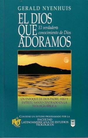 Dios Que Adoramos/El Verdadero Conocimiento De Dios
