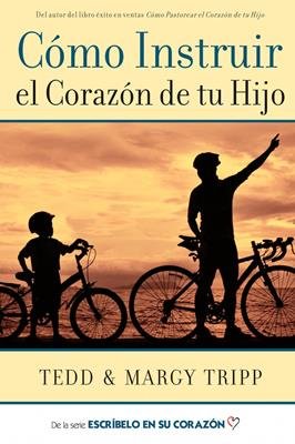 Como Instruir El Corazon De Tu Hijo