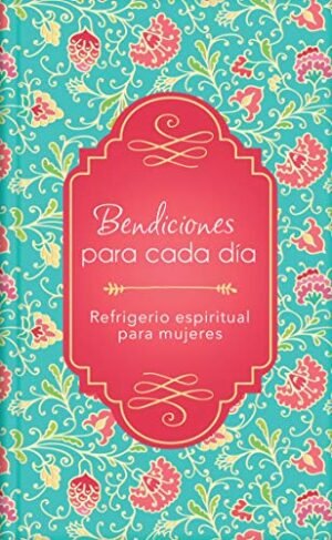 Bendiciones para cada día: Refrigerio espiritual para mujeres