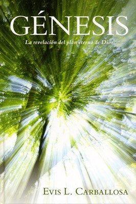 Génesis la Revelación del Plan Eterno de Dios