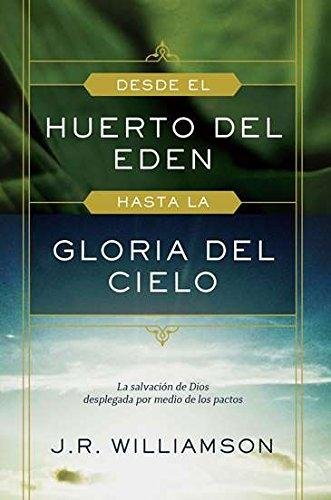 Desde El Huerto del Edén Hasta la Gloria 1 Desde El Huerto del Edén Hasta la Gloria