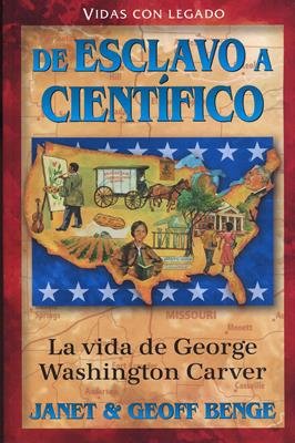 De Esclavo A Cientifico/ George Washington Carver/ Serie Vidas Valientes