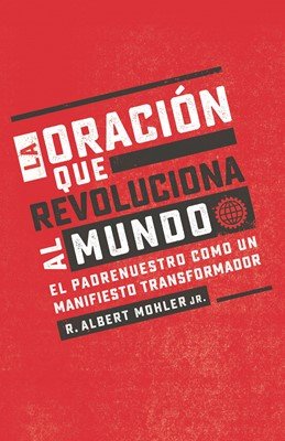 La Oración Que Revoluciona Al Mundo