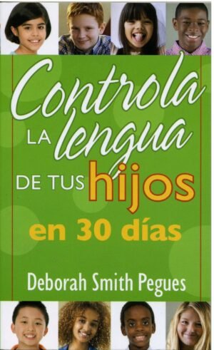 Controla La Lengua De Tus Hijos En 30 Dias