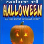 Verdad Sobre El Halloween/Lo Que Usted Necesita Saber