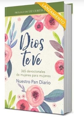 Nuestro Pan Diario - Dios te Ve - 365 devocionales de mujeres para mujeres