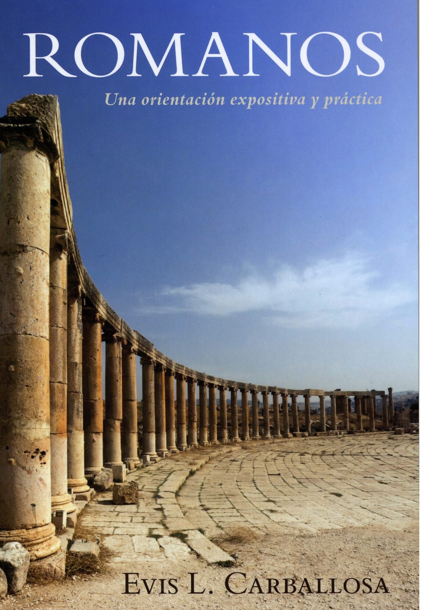 Romanos/Una Orientación Expositiva y Práctica 1 Romanos/Una Orientación Expositiva y Práctica