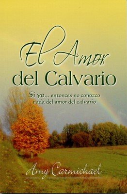 El Amor Del Calvario [Libro]