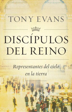 Discípulos del reino: Representantes del cielo en la tierra
