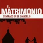El Matrimonio Centrado en el Evangelio