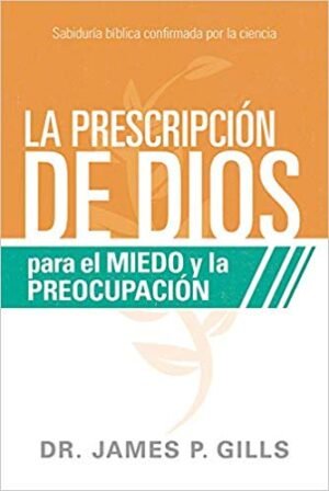 La Prescripción de Dios Para el Miedo y La Preocupación