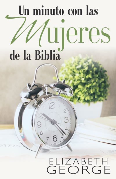 Un Minuto Con Las Mujeres De La Biblia 1 Un Minuto Con Las Mujeres De La Biblia