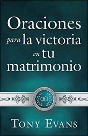 Oraciones para la victoria en tu matrimonio