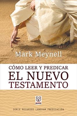 Como Leer Y Predicar El Nuevo Testamento