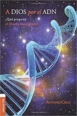 A Dios Por El ADN - Libro que Propone el Diseño Inteligente