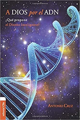 A Dios Por El ADN - Libro que Propone el Diseño Inteligente 1 A Dios Por El ADN - Libro que Propone el Diseño Inteligente