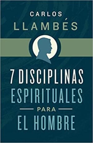 7 Disciplinas Espirituales Para el Hombre