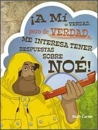 A Mí de Verdad pero de Verdad Me Interesa Tener Respuestas Sobre Noé