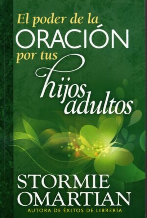 El poder de la oración por tus hijos adultos LIBRO