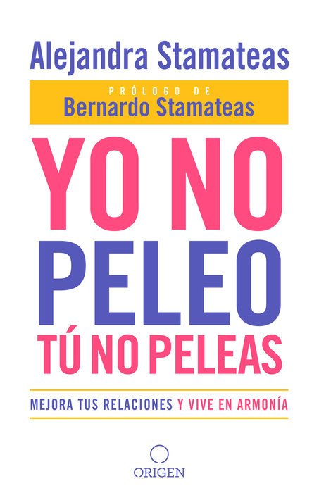 Yo No Peleo Tu No Peleas/Mejora Tus Relaciones Y Vive En Armonia 1 Yo No Peleo Tu No Peleas/Mejora Tus Relaciones Y Vive En Armonia