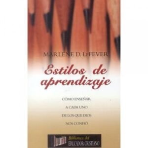 Estilos De Aprendizaje/Como Enseñar A Cada Uno De Los Que Dios Nos Confi