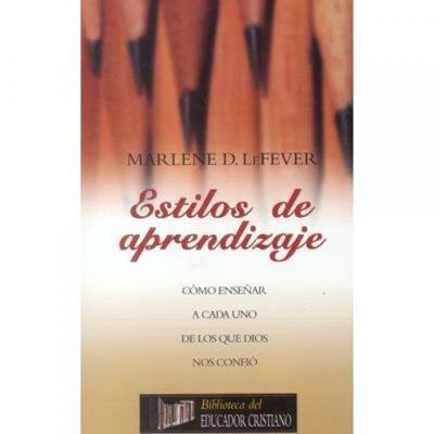 Estilos De Aprendizaje/Como Enseñar A Cada Uno De Los Que Dios Nos Confi 1 Estilos De Aprendizaje/Como Enseñar A Cada Uno De Los Que Dios Nos Confi