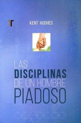 Las Disciplinas De Un Hombre Piadoso / Libro 1 Las Disciplinas De Un Hombre Piadoso / Libro