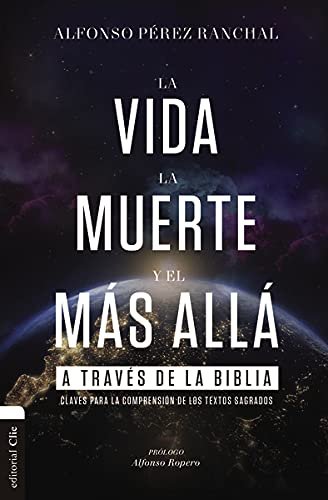 Vida, La Muerte Y El Mas Alla A Traves De La Biblia 1 Vida, La Muerte Y El Mas Alla A Traves De La Biblia