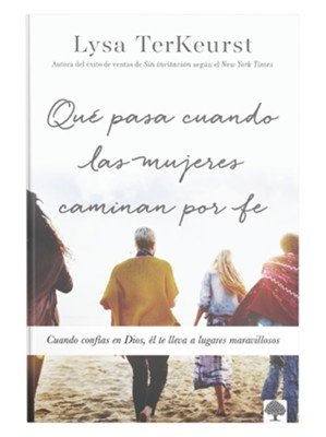 Que Pasa Cuando Las Mujeres Caminan Por Fe