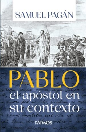 Pablo: El apóstol en su contexto Samuel Pagán