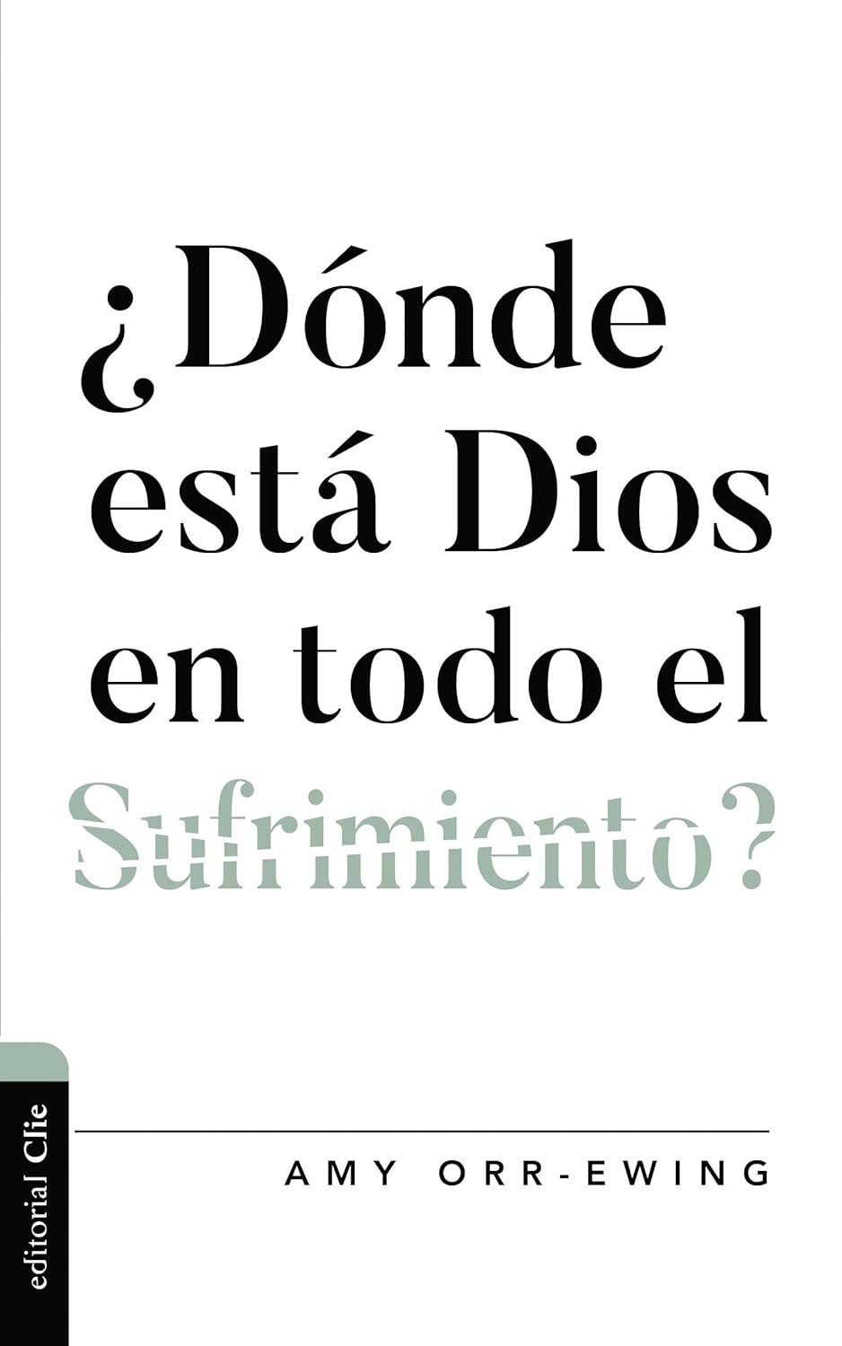 ¿Dónde está Dios en todo el Sufrimiento? 1 ¿Dónde está Dios en todo el Sufrimiento?