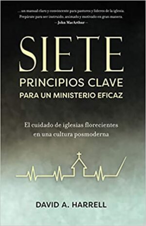Siete Principios Clave Para Un Ministerio Eficaz/Cuidado De Iglesias Floreciente
