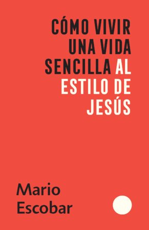 Como Vivir Una Vida Sencilla Al Estilo De Jesus