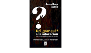 Del Por Qué? A la adoración